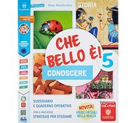 Che bello è! Conoscere. Storia e geografia. Per la 5ª classe elementare. Con e-book. Con espansione online