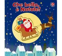 Che bello, è Natale! Ediz. a colori