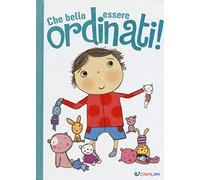Che bello essere ordinati! Ediz. illustrata