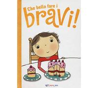 Che bello fare i bravi! Ediz. illustrata
