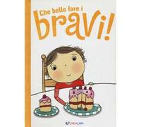 Che bello fare i bravi! Ediz. illustrata