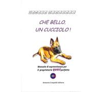 Che bello, un cucciolo! Manuale di sopravvivenza per il proprietario quasi perfetto