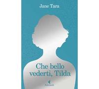 Che bello vederti, Tilda
