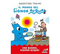 Che buono, signor Acqua! Ediz. a colori