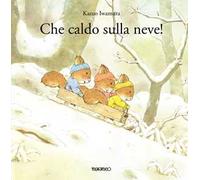 Che caldo sulla neve! Ediz. illustrata