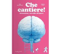 Che cantiere! Attenzione, cervello all'opera. Ediz. a colori