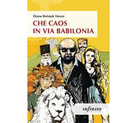 Che caos in via Babilonia - 2025 - Infinito Edizioni (Orienti)