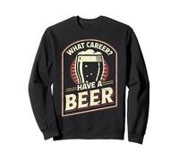 Che Carriera Avere Una Birra Divertente Bere Design Felpa