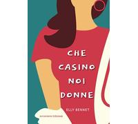 Libri Elly Bennet - Che Casino Noi Donne
