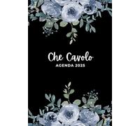 Che Cavolo, Agenda 2025: Planer 2025 con Parolacce per Donne Stanche da Morire e 12 bellissimi e divertenti mandala da colorare.