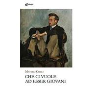 Che ci vuole ad esser giovani