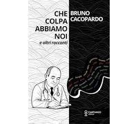 Che colpa abbiamo noi. E altri racconti