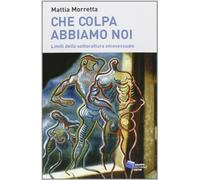 Che colpa abbiamo noi. Limiti della sottocultura omosessuale