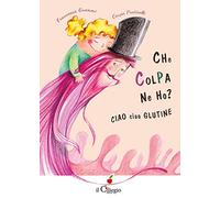 Che colpa ne ho? Ciao ciao glutine