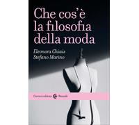 Che cos’è la filosofia della moda-Eleonora Chiais, Stefano Marino