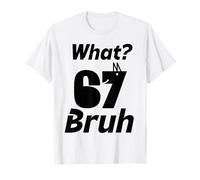 Che Cosa? 67 Bruh FUUNY Six Seven Boys & Ragazze 6-7 Meme Maglietta