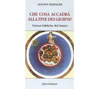 Che cosa accadrà alla fine dei giorni? Visioni bibliche del futuro