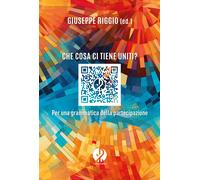 Libri Che Cosa Ci Tiene Uniti? Per Una Grammatica Della Partecipazione. Nuova Ed