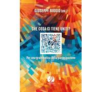 Libri Che Cosa Ci Tiene Uniti? Per Una Grammatica Della Partecipazione. Nuova Ed