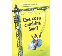 Che cosa combini, Sam? Ediz. illustrata - Hoogstad Alice, Veldkamp Tjibbe
