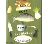 Che cosa cucinare e come cucinarlo - Hornby Jane