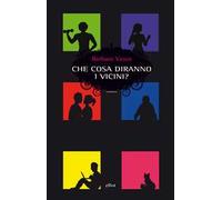Che cosa diranno i vicini?