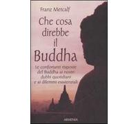 Che cosa direbbe il Buddha