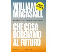 Che cosa dobbiamo al futuro. Prospettive per il prossimo milione di anni