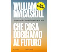 Che cosa dobbiamo al futuro. Prospettive per il prossimo milione di anni [Paperb