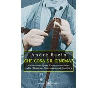 Che cosa è il cinema? Il film come opera d'arte e come mito nella riflessione di