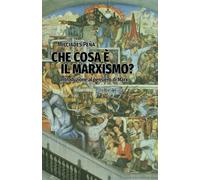 Che cosa è il marxismo?: Introduzione al pensiero di Marx. Note di un corso del 1958