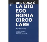 Che cosa è la bioeconomia circolare [Paperback] Bonaccorso, Mario; De Leonardis,
