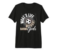 Che Cosa è la Vita Senza Avere obiettivi - Calcio Maglietta Premium
