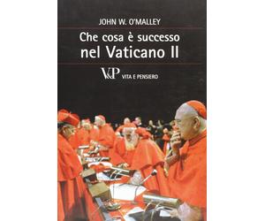 Che cosa è successo nel Vaticano II - O'Malley John W.