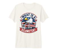 Che Cosa è Un chilometro Patriottico Trucker Eagle Humor Maglietta Premium