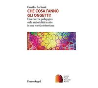 Che cosa fanno gli oggetti? Una ricerca pedagogica sulla materialità in atto in una scuola steineriana