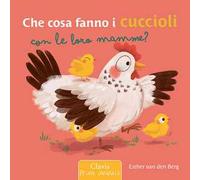 Che cosa fanno i cuccioli con le loro mamme? Ediz. a colori
