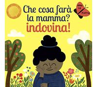 Che cosa farà la mamma? Indovina! Ediz. a colori