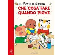 Che cosa fare quando piove. Giochiamo con Richard Scarry. Ediz. illustrata