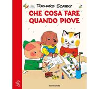 Che cosa fare quando piove. Giochiamo con Richard Scarry. Ediz. illustrata...