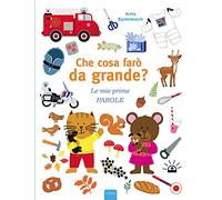 Che cosa farò da grande? Le mie prime parole. Ediz. a colori