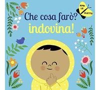 Che cosa farò? Indovina! Ediz. a colori