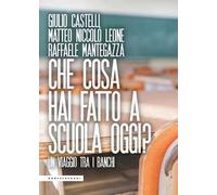 Che cosa hai fatto a scuola oggi? Un viaggio tra i banchi