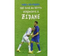 Che cosa ho detto veramente a Zidane