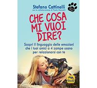Che cosa mi vuoi dire? Scopri il linguaggio delle emozioni che i tuoi amici a 4 zampe usano per relazionarsi con te