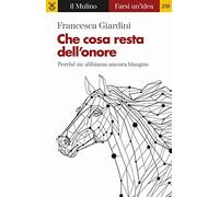 Che cosa resta dell'onore. Perché ne abbiamo ancora bisogno