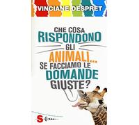 Che cosa rispondono gli animali... se facciamo le domande giuste?
