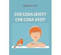 CHE COSA SENTI?CHE COSA VEDI?