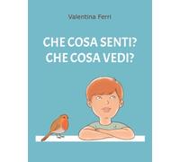 Che cosa senti?Che cosa vedi?
