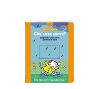 Che cosa serve? Scopri che cosa serve per fare le cose. Ediz. a colori